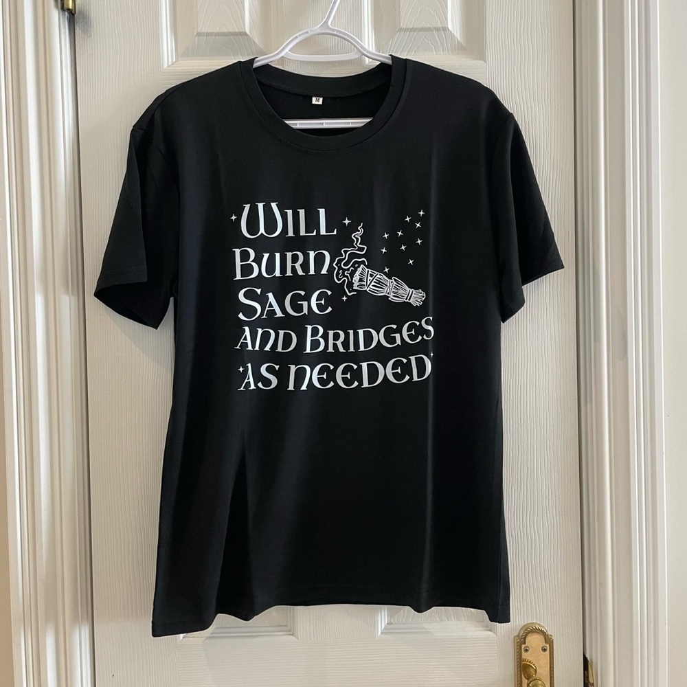 Witchy tshirt “will burn sage and bridges as needed”